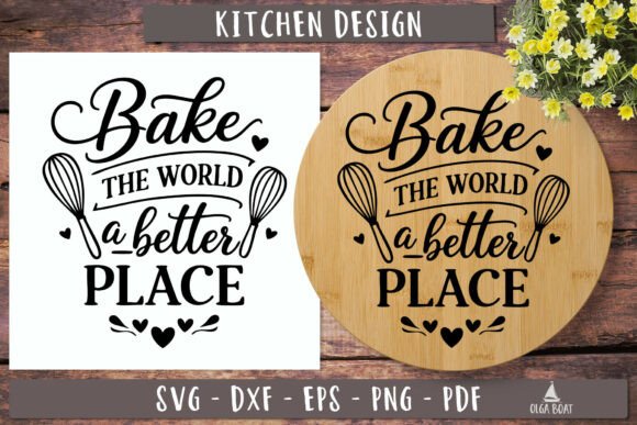 Bake the World Better Quote SVG Kitchen: A Crafts and Graphics Review