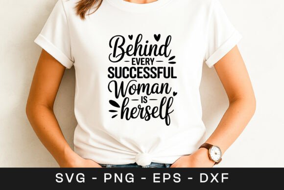 Behind Every Successful Woman Quote SVG Graphics for Crafts