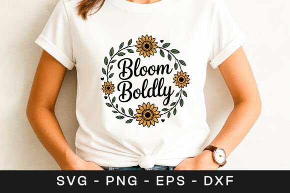 Bloom Boldly Sunflower Quote SVG PNG for Graphics and Crafts