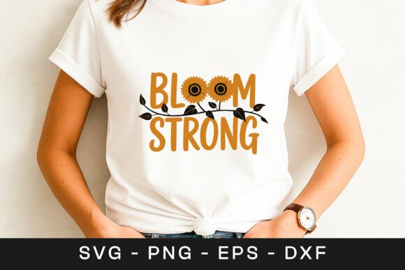 Bloom Strong Sunflower Quote SVG PNG for Graphics and Crafts