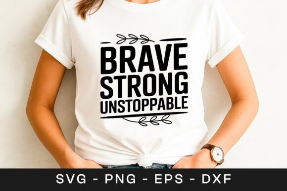 Brave Strong Unstoppable Quote SVG PNG Review