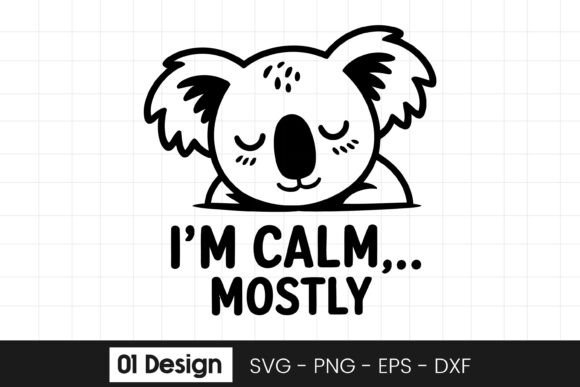 Calm Koala Mostly Funny Quote SVG PNG for Graphics and Crafts