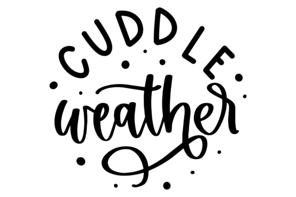 Cuddle Weather Quote SVG for Graphics and Crafts