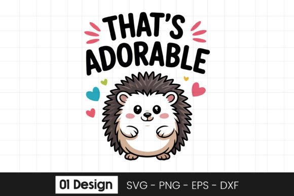 Cute Hedgehog Adorable Quote SVG PNG Graphics for Crafts