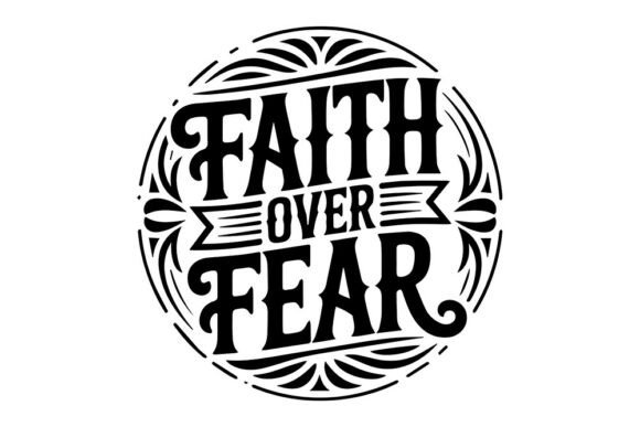 Faith over Fear SVG, Christian Quote SVG for Graphics and Crafts