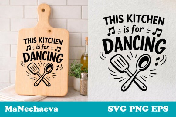 Funny Kitchen Quote SVG Dancing for Graphics and Crafts