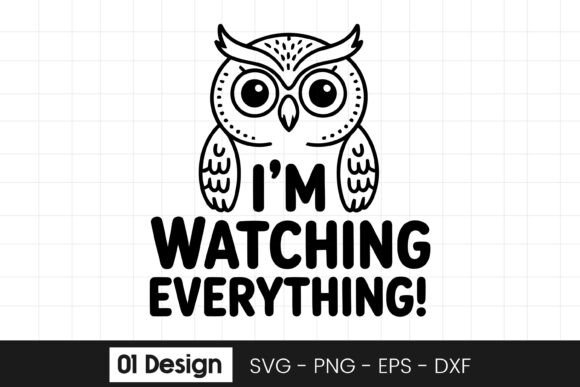 Funny Owl Watching Everything Quote SVG for Graphics and Crafts