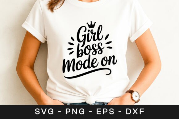 Girl Boss Mode on Feminist Quote SVG PNG Graphics for Crafts