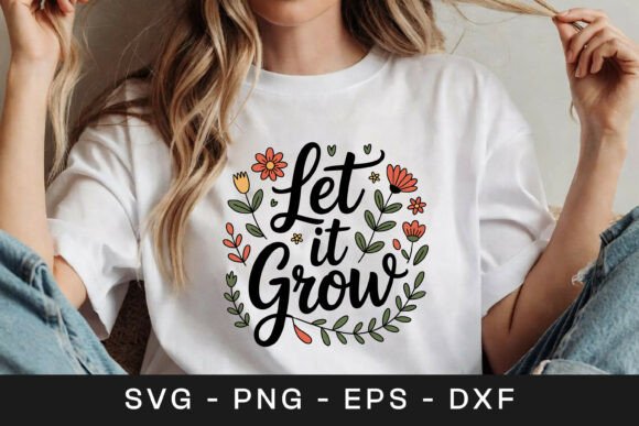 Let It Grow Floral Positive Quote SVG Review