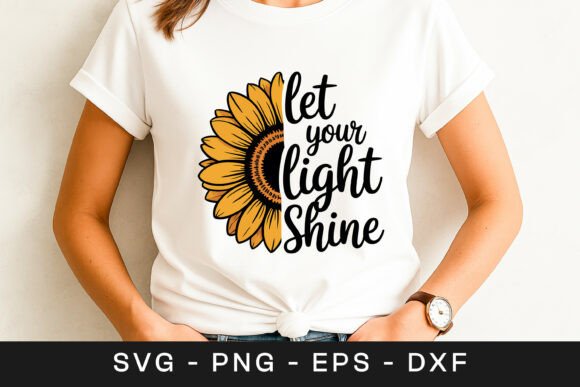 Let Your Light Shine Sunflower Quote SVG for Graphics and Crafts