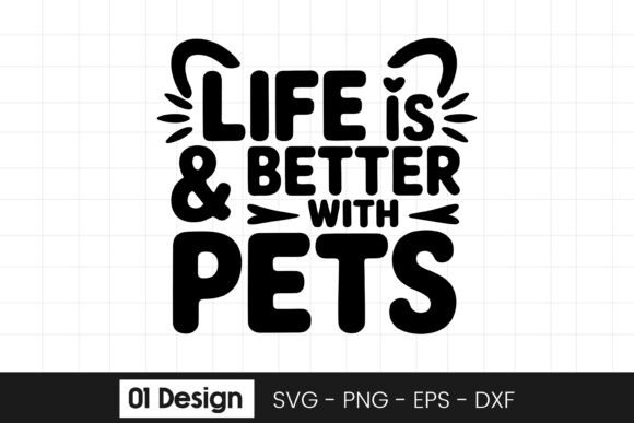 Life is Better with Pets Funny Quote SVG for Graphics and Crafts