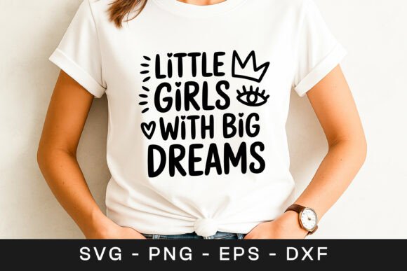 Little Girls with Big Dreams Quote SVG P for Graphics and Crafts