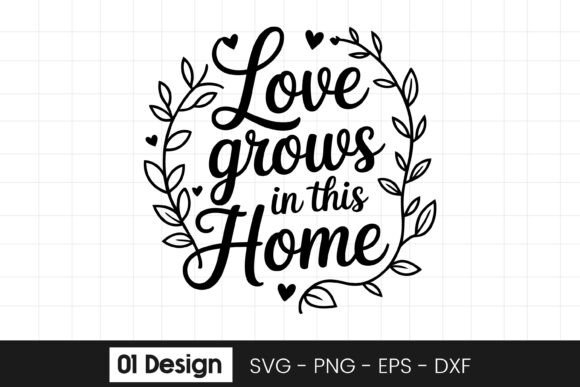 Love Grows in This Home Quote SVG PNG Review