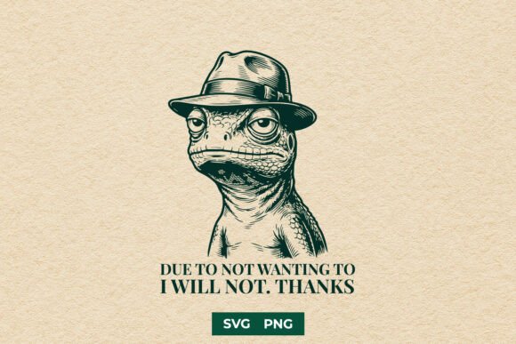 Sarcastic Lizard I Will Not Quote SVG: Graphics for Crafts