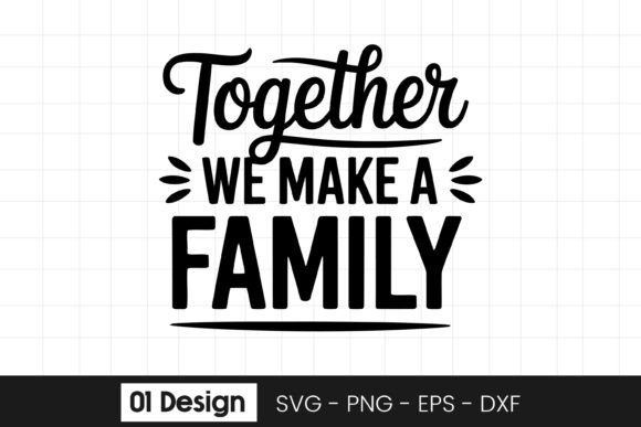 Together We Make a Family Quote SVG PNG Graphics Review